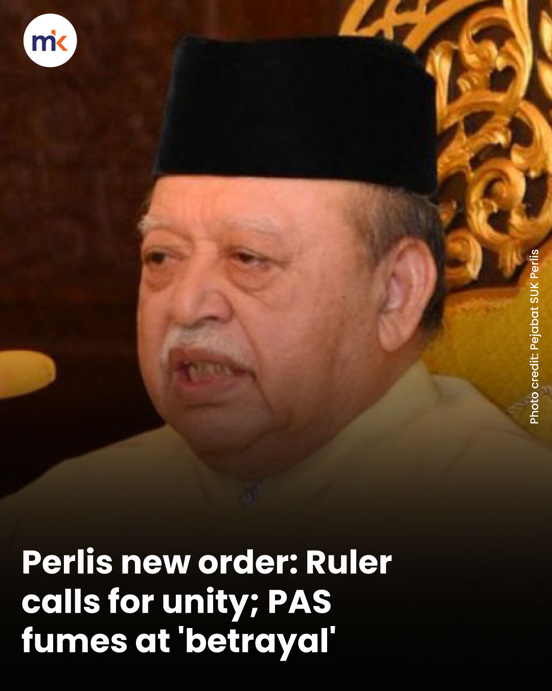 Perlis new order: Ruler calls for unity; PAS fumes at 'betrayal'