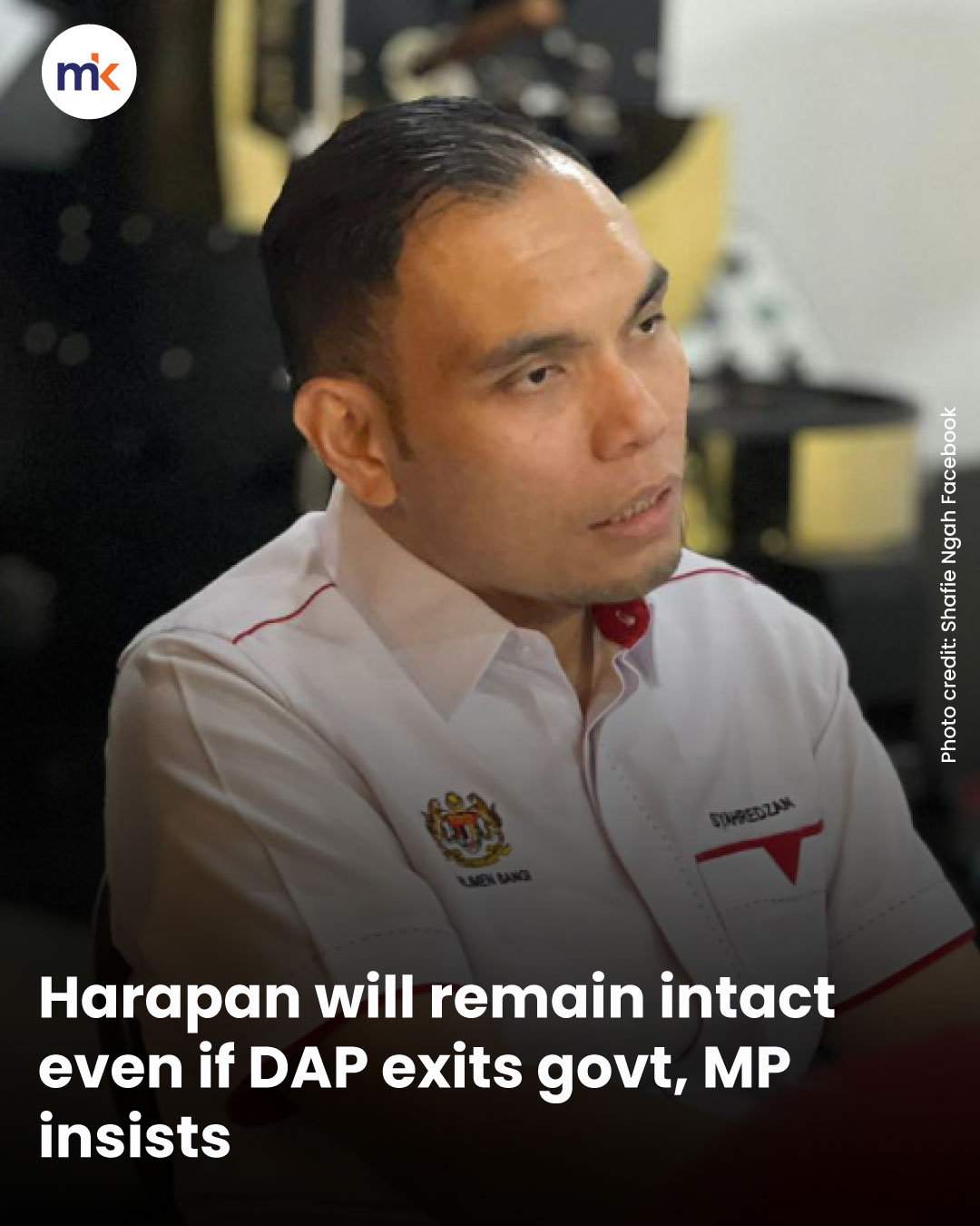 Harapan will remain intact even if DAP exits govt, MP insists
