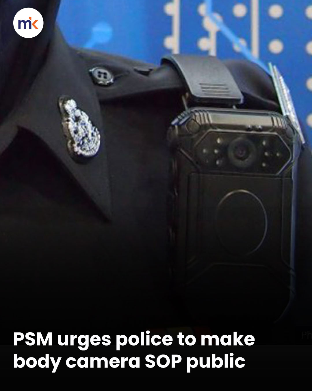 PSM urges police to make body camera SOP public
