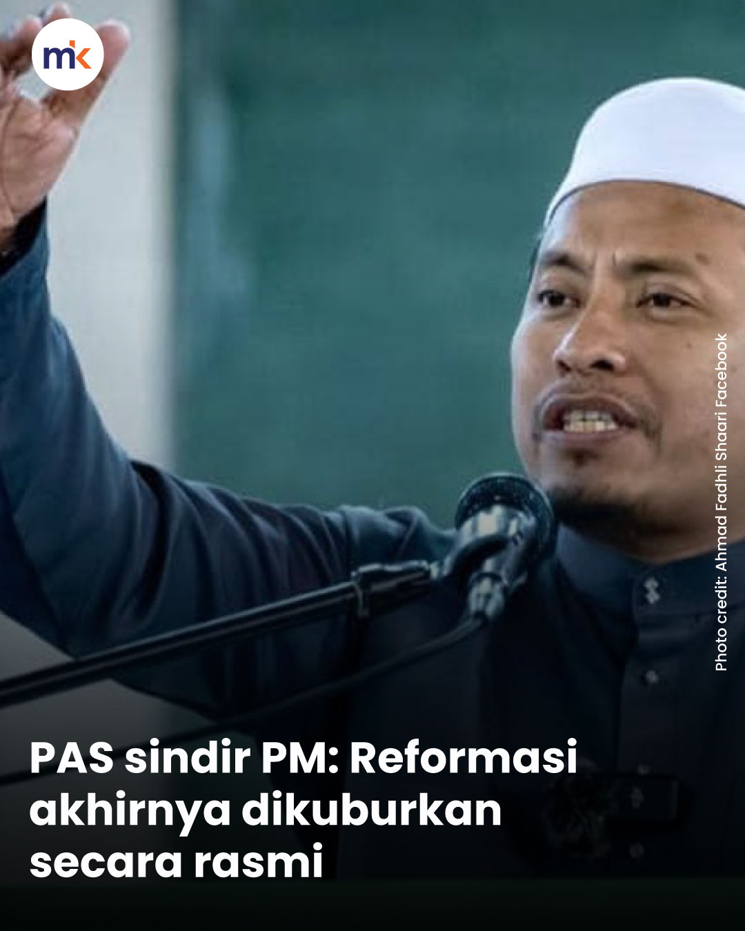 PAS sindir PM: Reformasi akhirnya dikuburkan secara rasmi