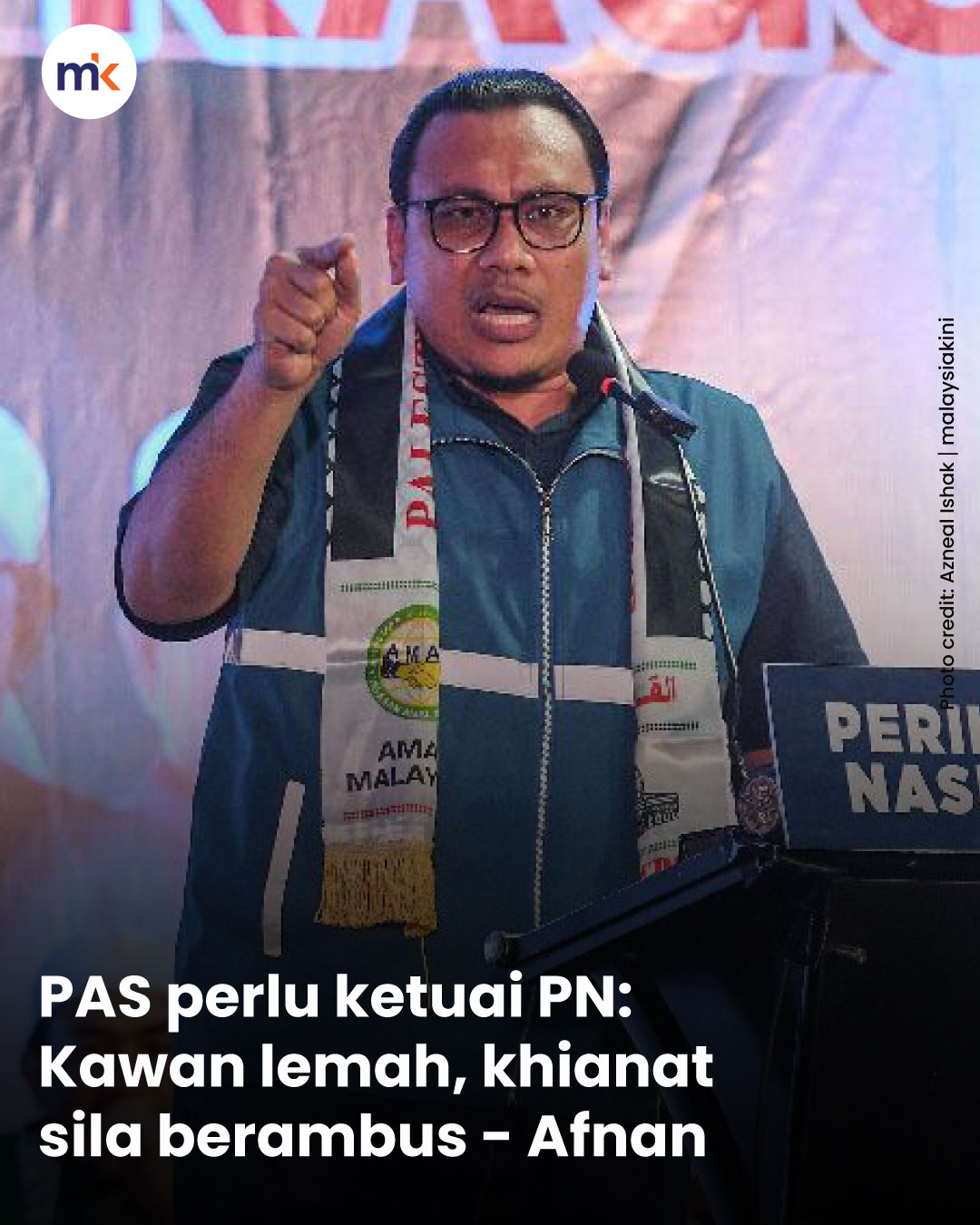 PAS perlu ketuai PN: Kawan lemah, khianat sila berambus - Afnan