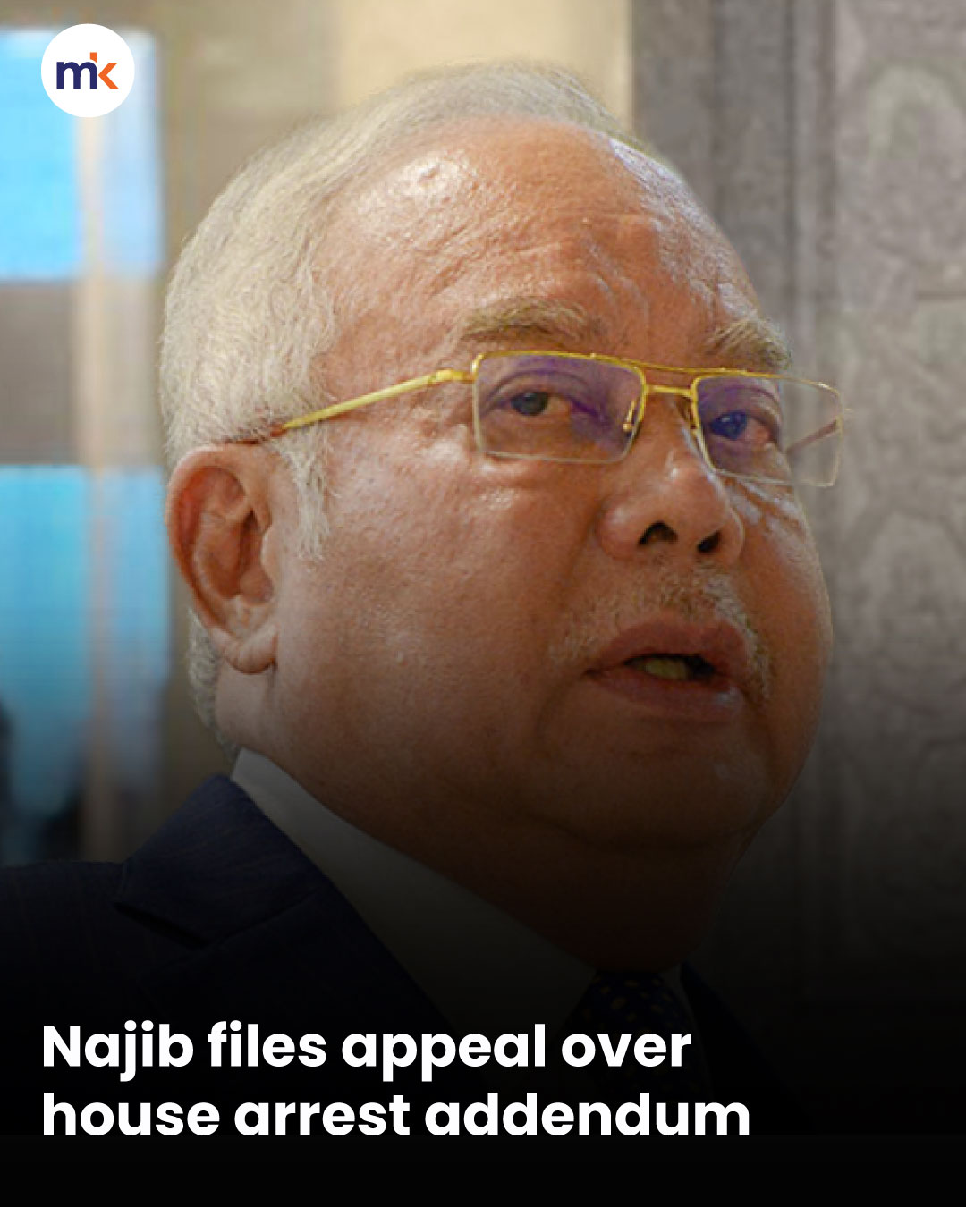 Najib files appeal over house arrest addenddum