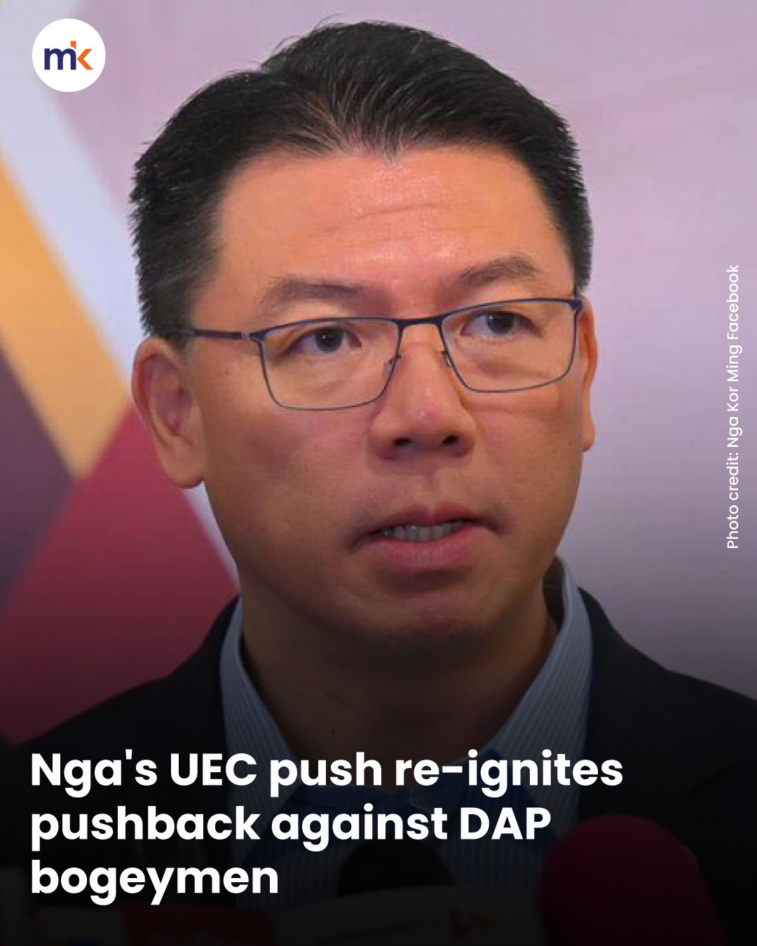 Nga's UEC push re-ignites pushback against DAP bogeymen