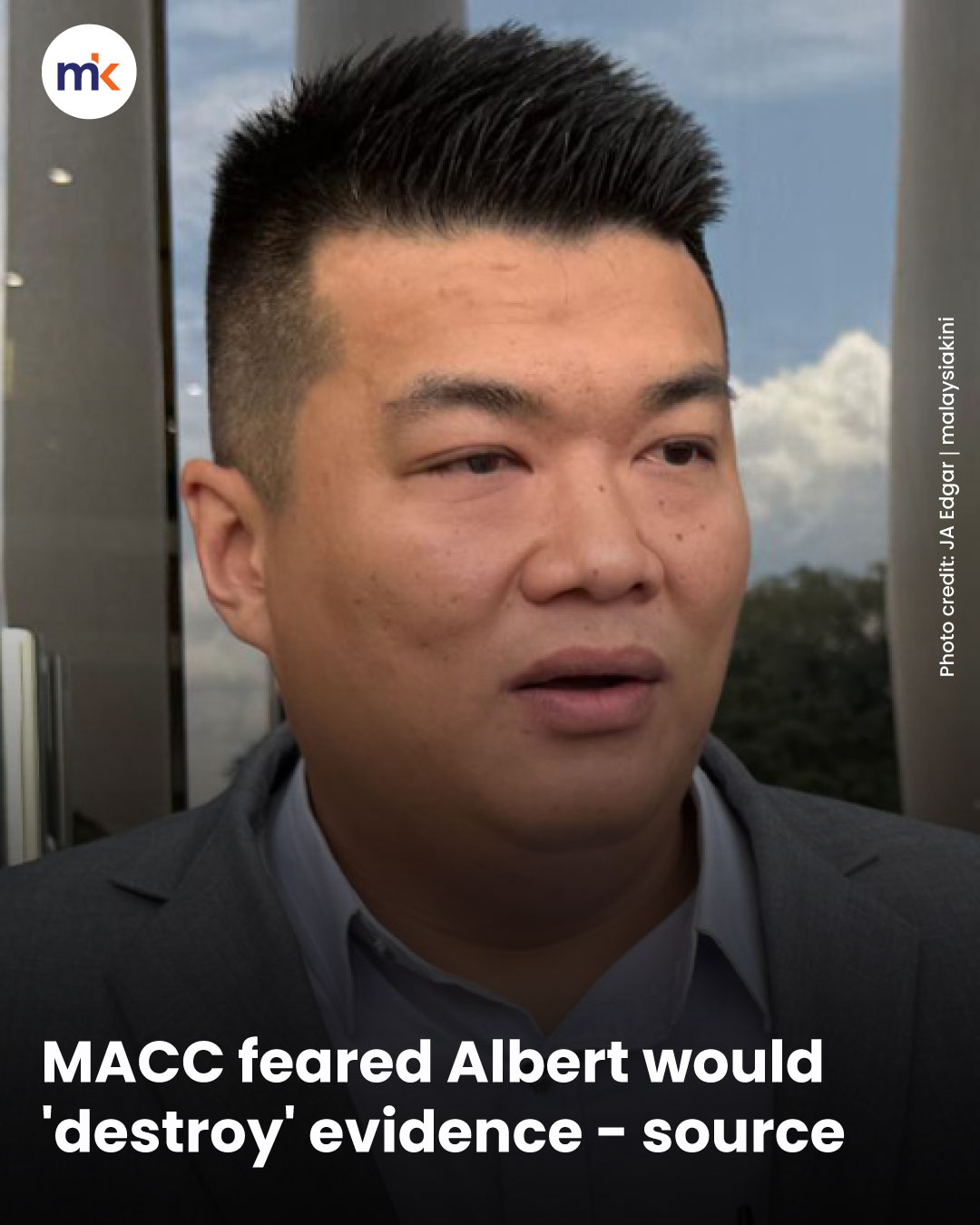MACC feared Albert would 'destroy' evidence - source