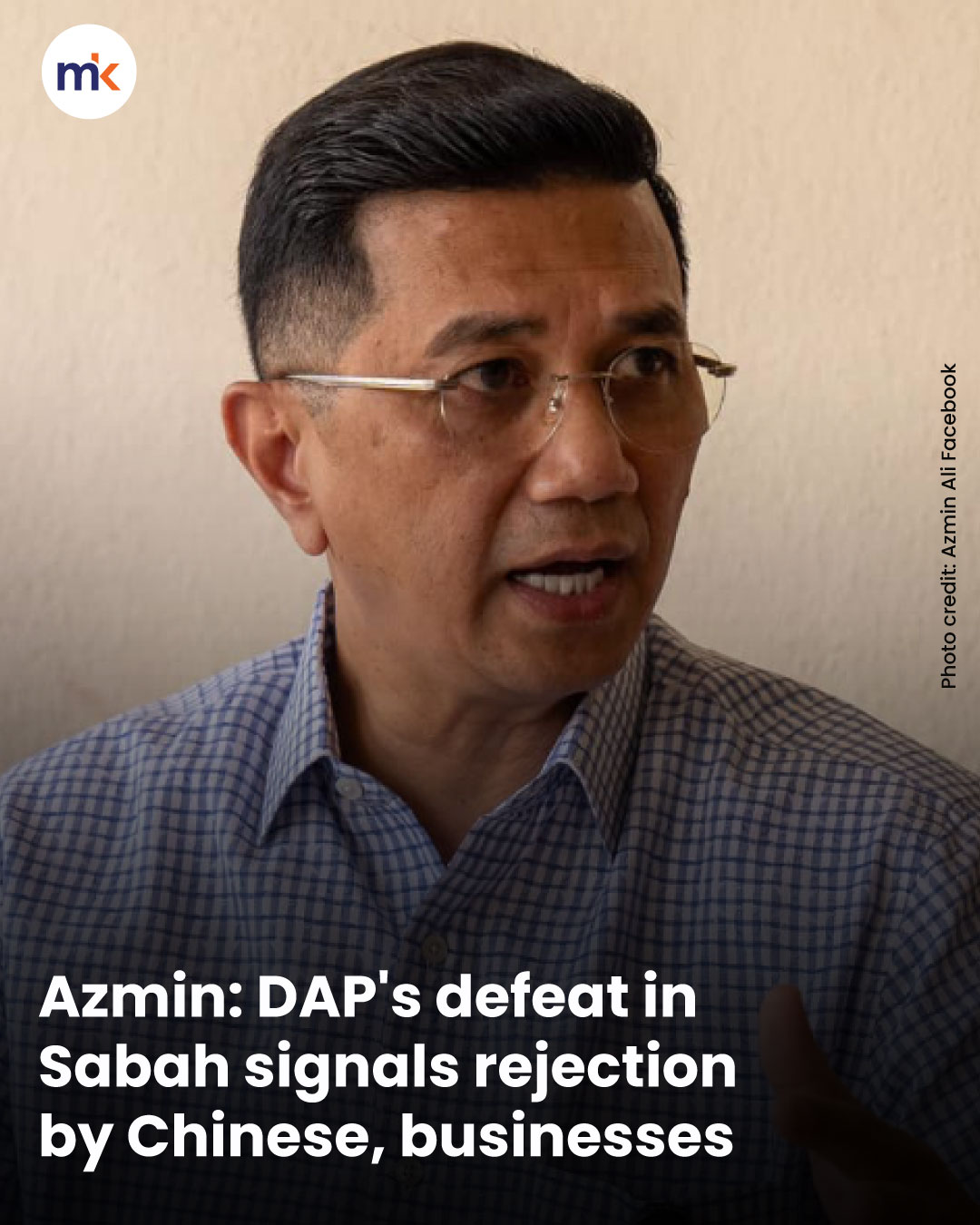 Azmin: DAP's defeat in Sabah signals rejection by Chinese, businesses