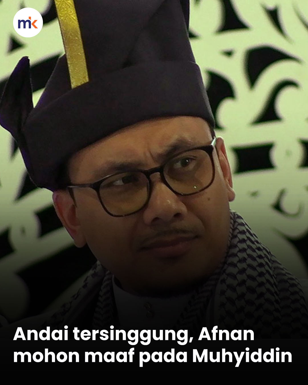 Andai tersinggung, Afnan mohon maaf pada Muhyiddin