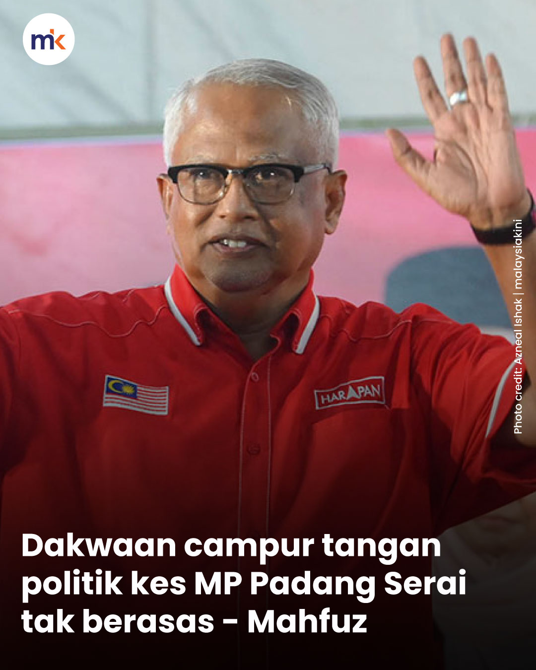 Dakwaan campur tangan politik kes MP Padang Serai tak berasas - Mahfuz
