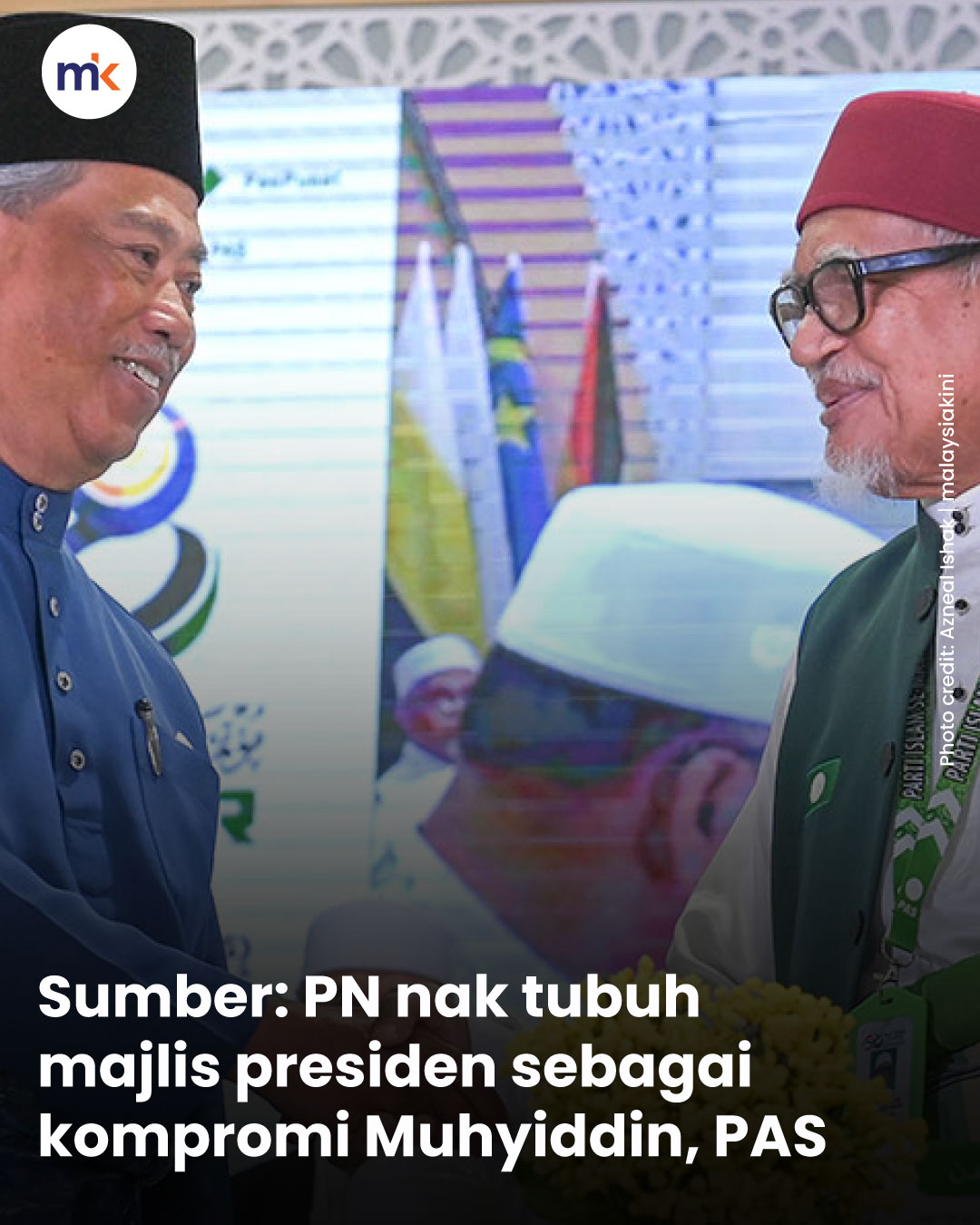 Sumber: PN nak tubuh majlis presiden sebagai kompromi Muhyiddin, PAS