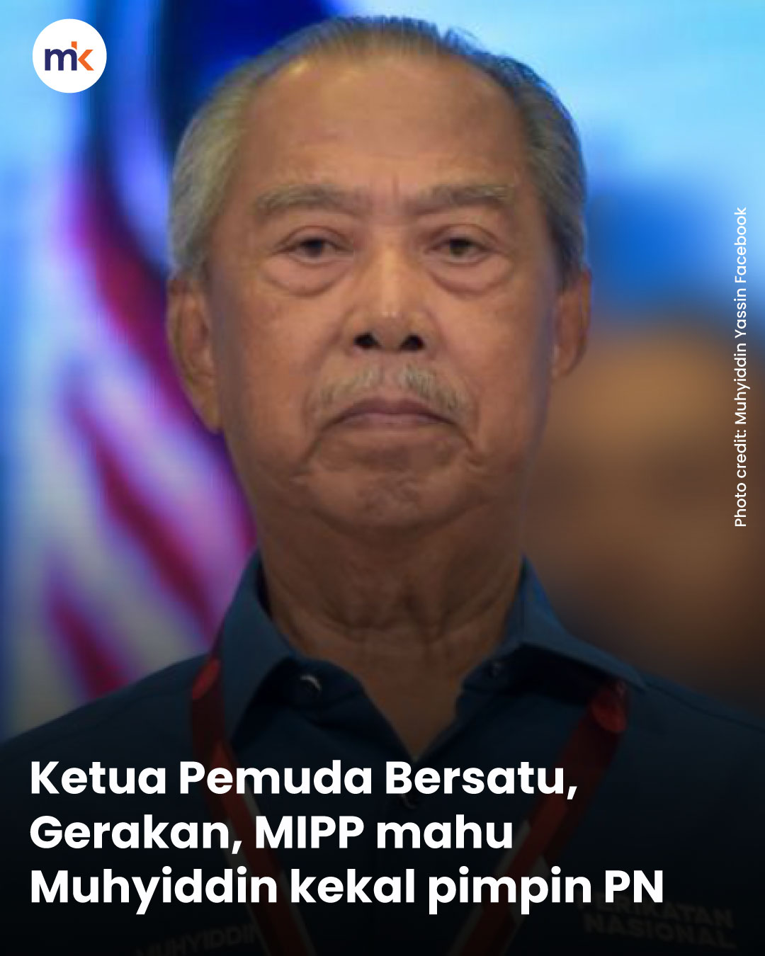 Ketua Pemuda Bersatu, Gerakan, MIPP mahu Muhyiddin kekal pimpin PN