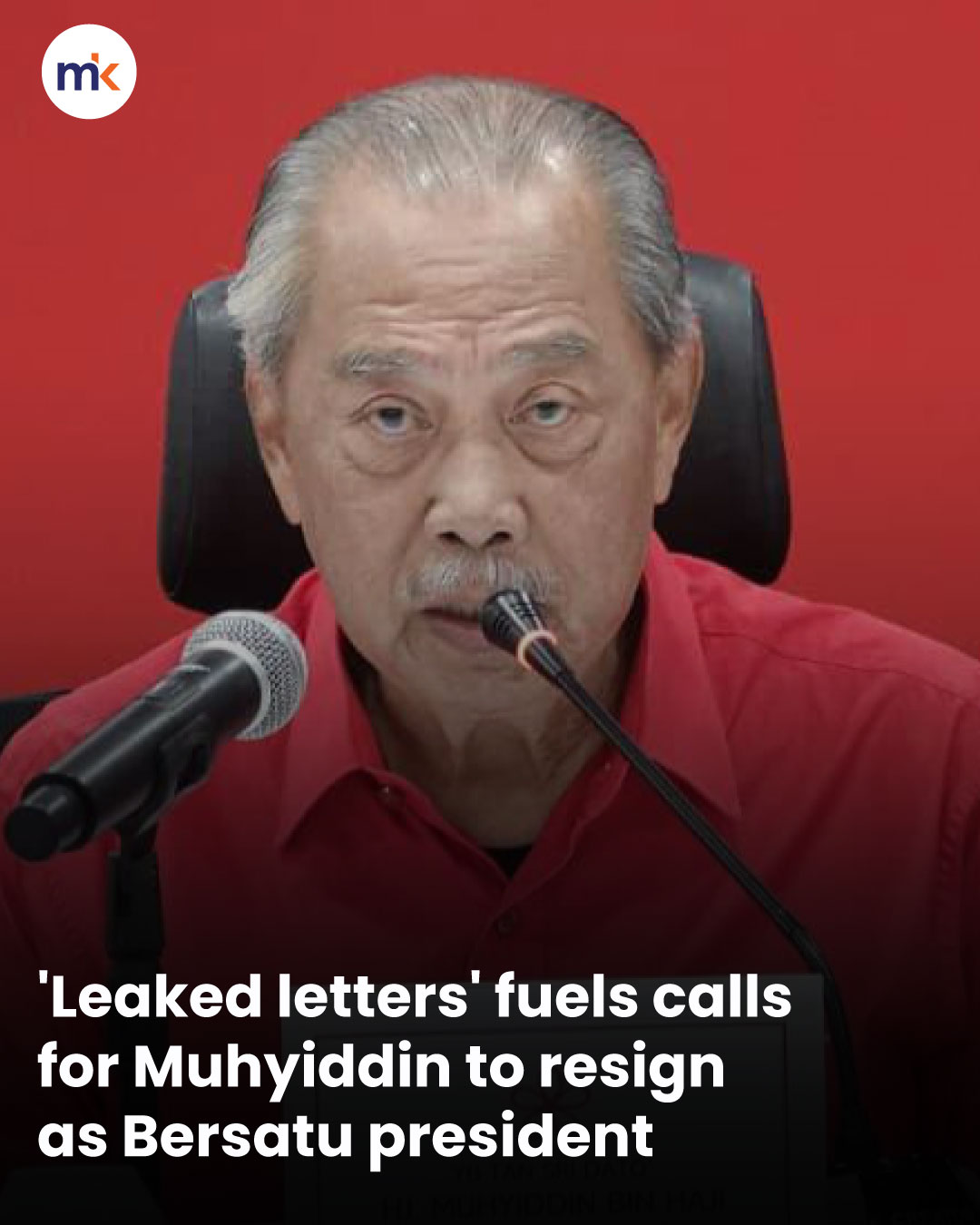 'Leaked letters' fuels calls for Muhyiddin to resign as Bersatu president