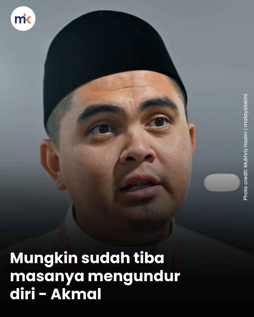Mungkin sudah tiba masanya mengundur diri - Akmal