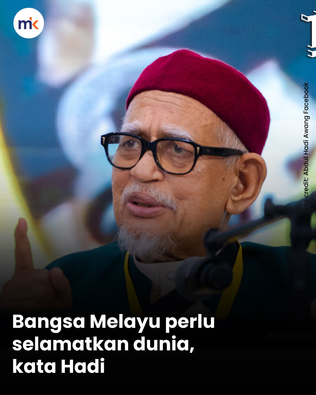 Bangsa Melayu perlu selamatkan dunia, kata Hadi