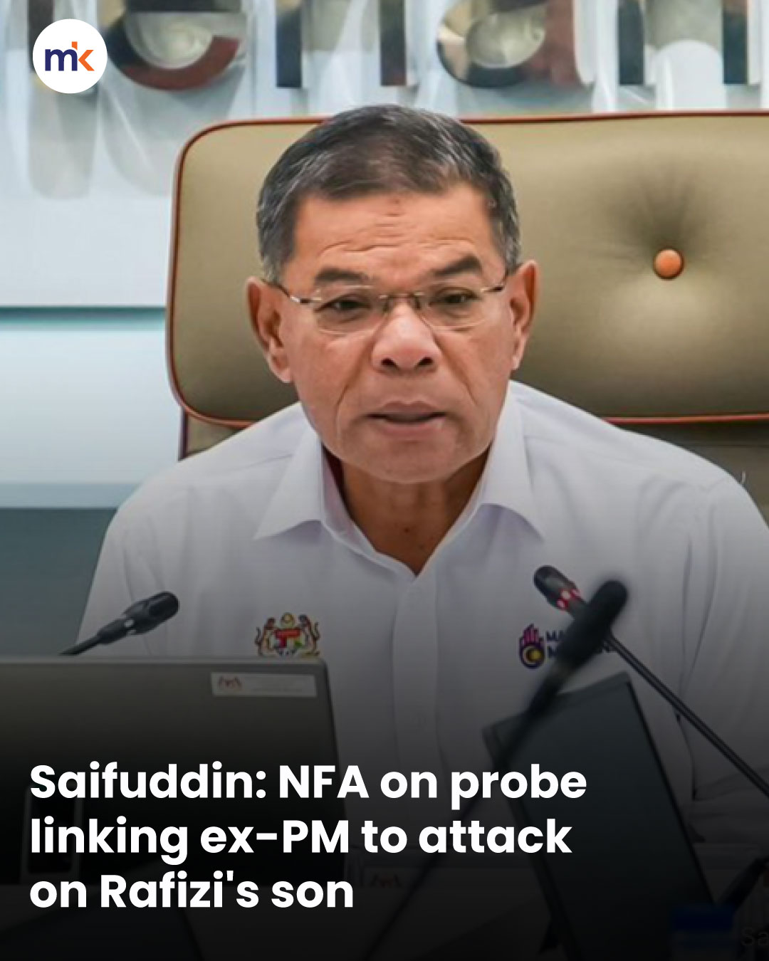 Saifuddin: NFA on probe linking ex-PM to attack on Rafizi's son