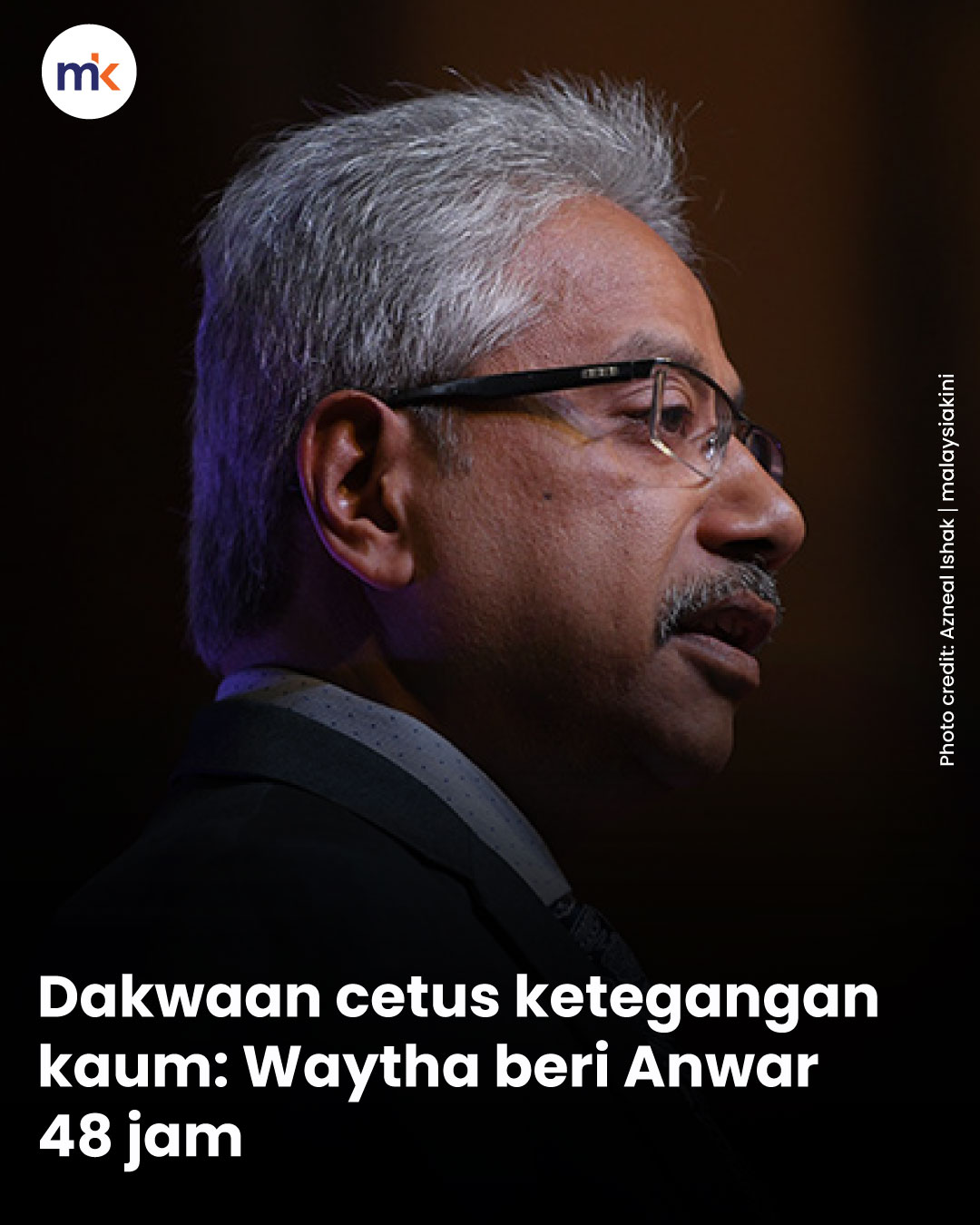 Dakwaan cetus ketegangan kaum: Waytha beri Anwar 48 jam