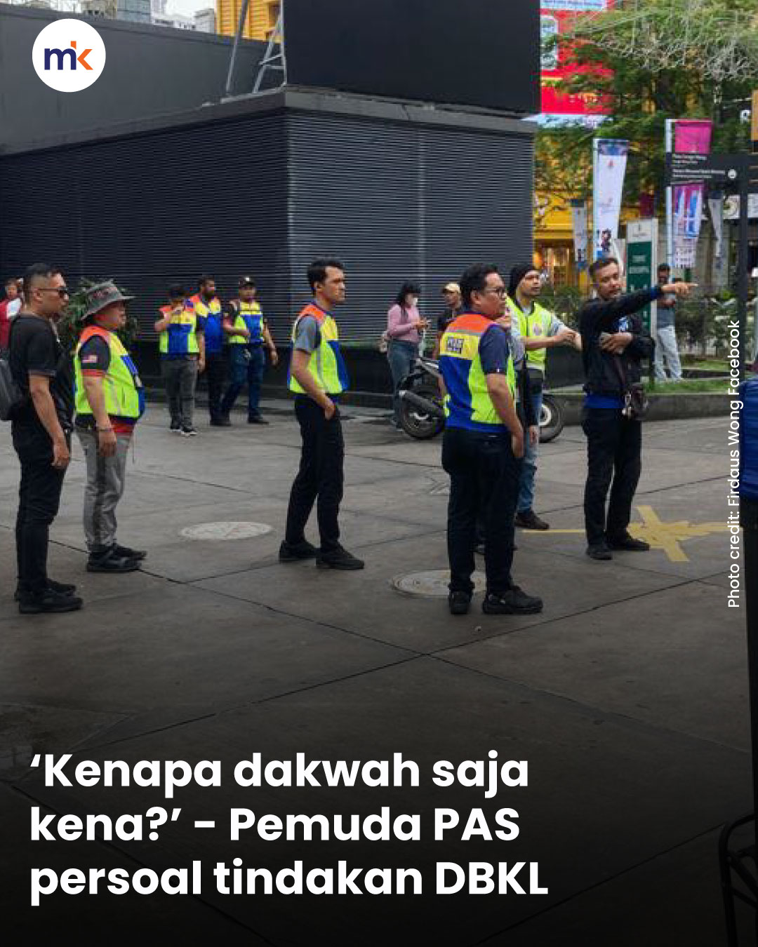 ‘Kenapa dakwah saja kena?’ - Pemuda PAS persoal tindakan DBKL