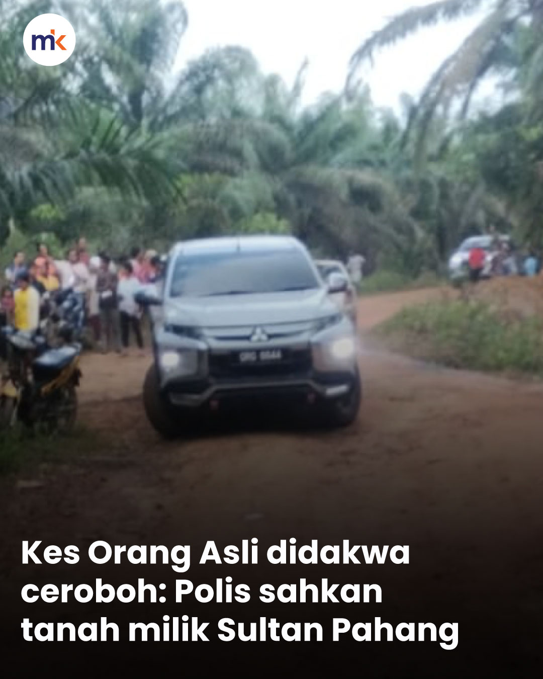 Kes Orang Asli didakwa ceroboh: Polis sahkan tanah milik Sultan Pahang