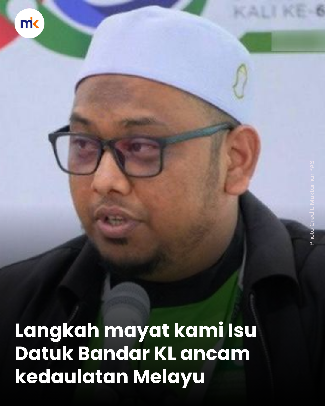 ‘Langkah mayat kami - Isu Datuk Bandar KL ancam kedaulatan Melayu’