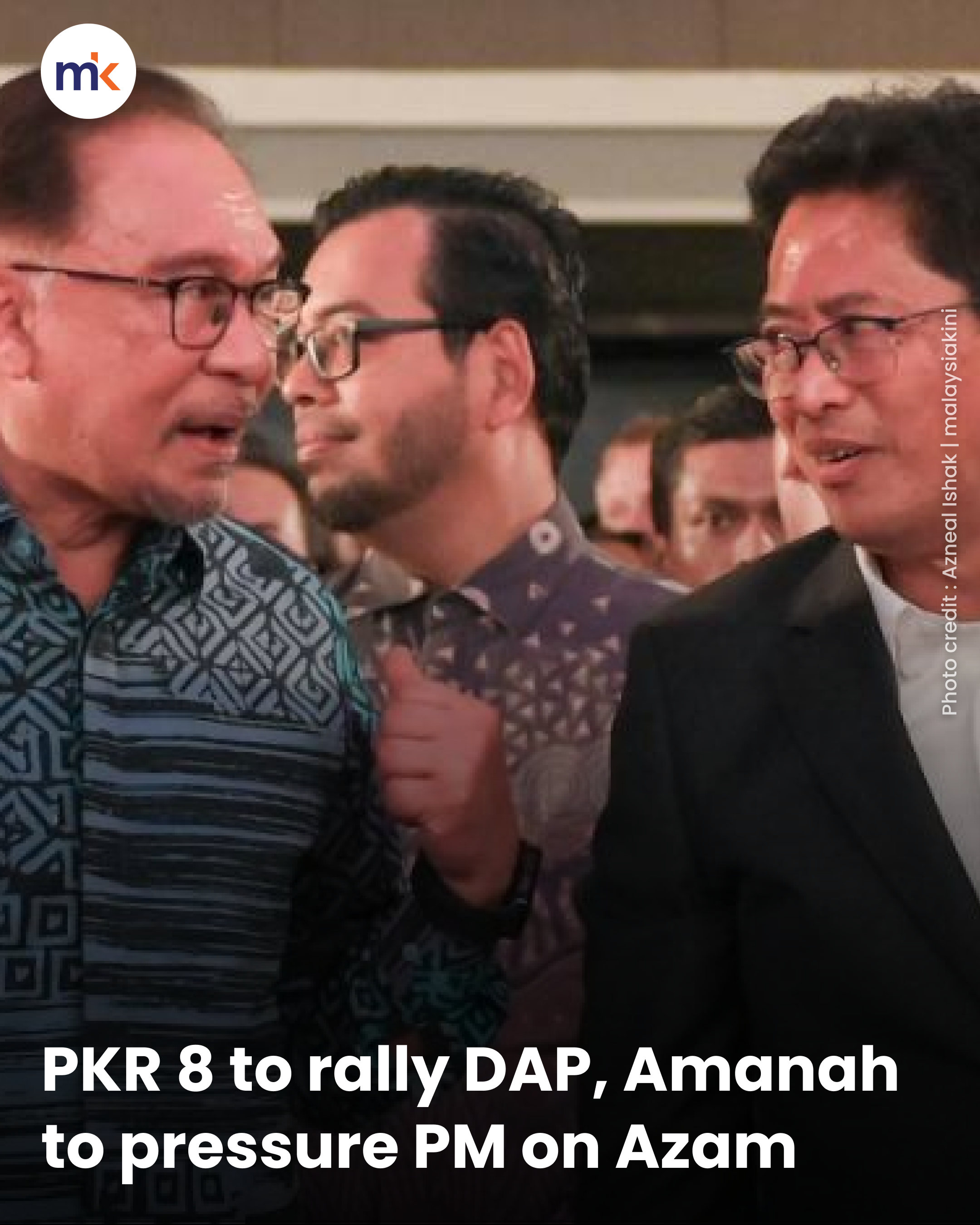 PKR 8 to rally DAP, Amanah to pressure PM on Azam