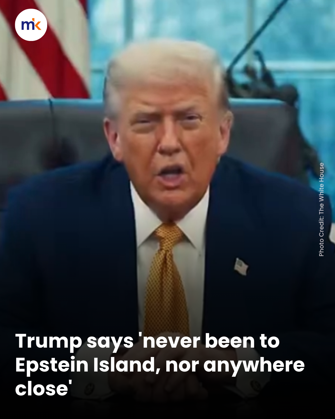 Trump says 'never been to Epstein Island, nor anywhere close'