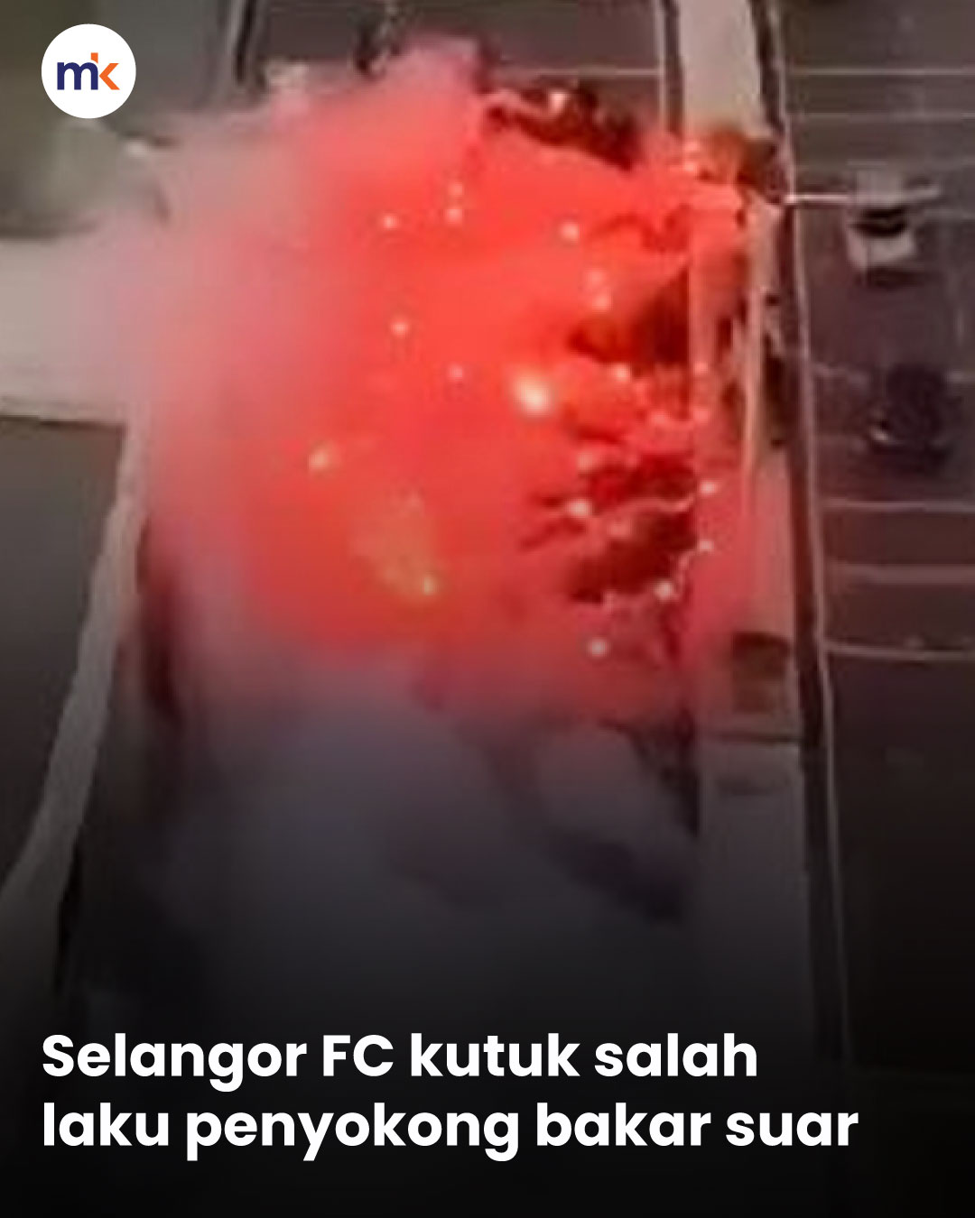 Selangor FC kutuk salah laku penyokong bakar suar