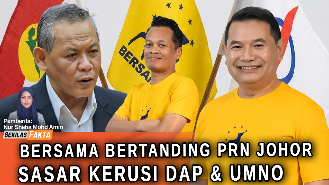 Bersama sah bertanding PRN Johor, Senarai nama palsu!, ‘Isu tampar cucu Nik Aziz’| SEKILAS FAKTA